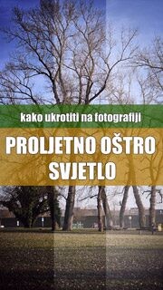 Fotonauk kako ukrotiti proljetno oštro svjetlo Fotonauk kako ukrotiti proljetno oštro svjetlo